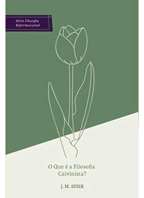 O Que É A Filosofia Calvinista?