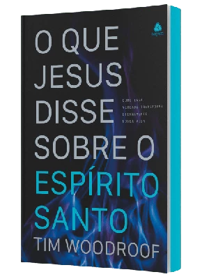 O Que Jesus Disse Sobre o Espírito Santo