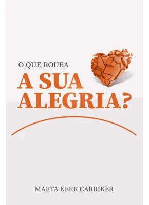 O Que Rouba A Sua Alegria?