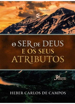 O Ser De Deus E Os Seus Atributos | 3ª Edição