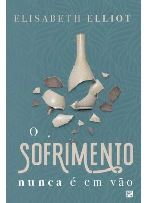 O Sofrimento Nunca É Em Vão