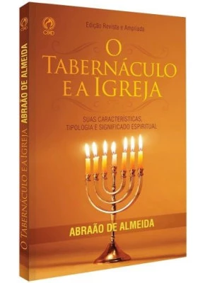 Tabernaculo E A Igreja. O - Editora Cpad