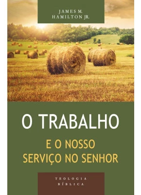 O Trabalho e o Nosso Serviço no Senhor