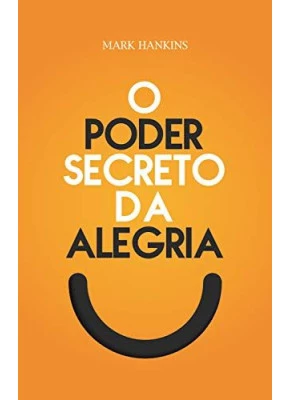 O Poder Secreto Da Alegria