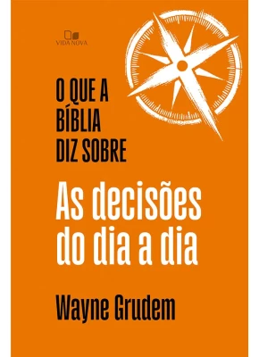 O que a Bíblia diz sobre as decisões do dia a dia 