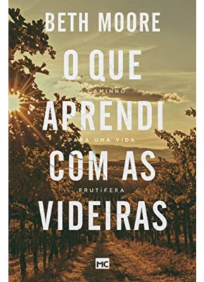 O que aprendi com as videiras - Editora Mundo Cristão