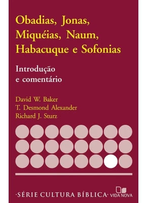 Obadias, Jonas, Miquéias, Naum, Habacuque E Sofonias - Introdução E Comentári