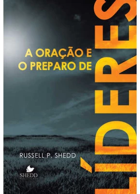 A Oração E O Preparo De Líderes