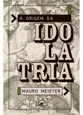 A Origem Da Idolatria