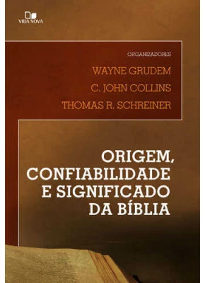 Origem, Confiabilidade E Significado Da Bíblia      