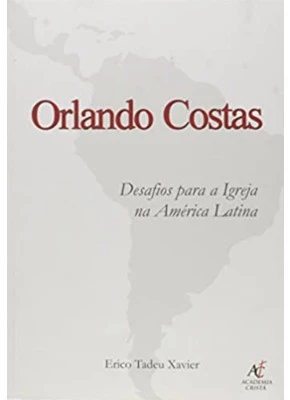 Orlando Costas - Desafios Para A Igreja Na América Latina