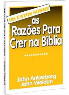 Os Fatos Sobre As Razões Para Crer Na Bíblia      