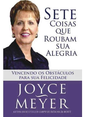 Sete Coisas Que Roubam A Sua Alegria