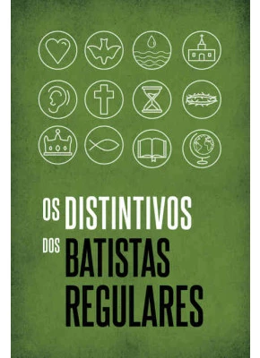 Os Distintivos Dos Batistas Regulares