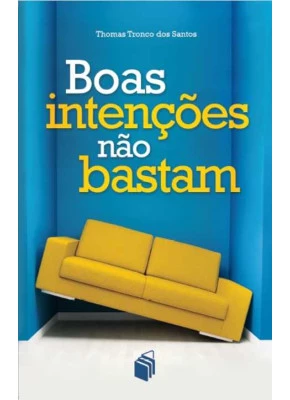 Boas Intenções Não Bastam
