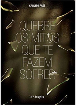 Quebre Os Mitos Que Te Fazem Sofrer