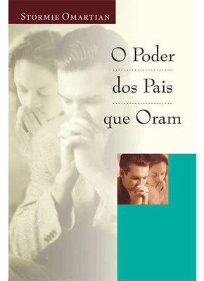 O Poder Dos Pais Que Oram