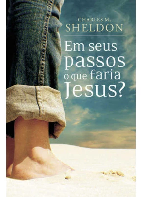 Em Seus Passos O Que Faria Jesus?