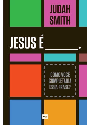 Jesus É ____. Como Você Completaria Essa Frase?