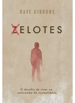 Xelotes - O Desafio De Viver Na Contramao Da Normalidade