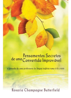 Pensamentos Secretos De Uma Convertida Improvável
