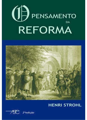O Pensamento Da Reforma - Aste - Henri Strohl
