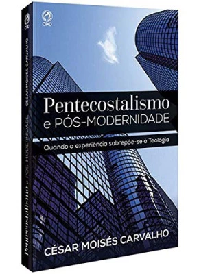 Pentecostalismo e Pós-Modernidade