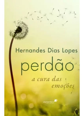Perdão | a cura das emoções 