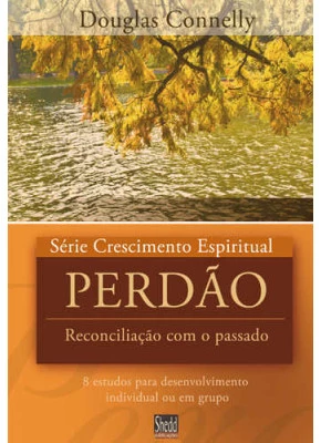 Perdão - Série Crescimento Espiritual - Vol. 14