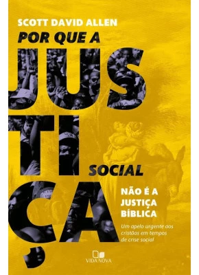 Por Que A Justiça Social Não É A Justiça Bíblica