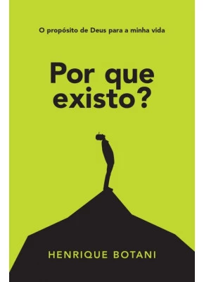 Por Que Existo? O Propósito de Deus Para a Minha Vida