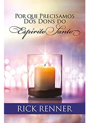 Por Que Precisamos dos Dons do Espírito Santo