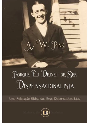 Porque eu Deixei de Ser Dispensacionalista