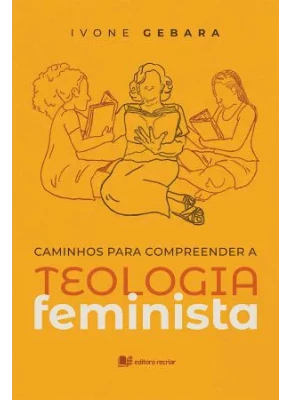 Caminhos para compreender a teologia feminista