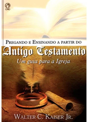 Pregando e Ensinando a Partir do Antigo Testamento