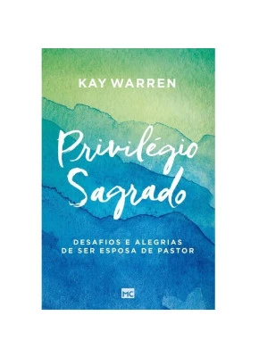 Privilégio Sagrado | Kay Warren