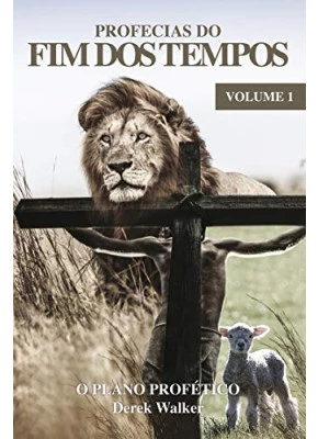 Profecias Do Fim Dos Tempos | Volume 1