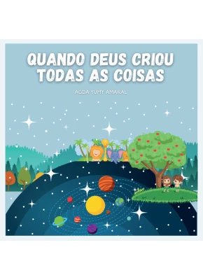 Quando Deus Criou Todos as Coisas