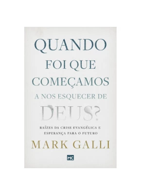 Quando Foi Que Começamos a Nos Esquecer de Deus?