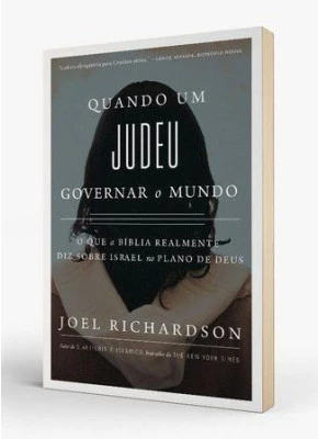 Quando Um Judeu Governar O Mundo O Que A Bíblia Realmente Diz Sobre Israel No Plano De Deus     