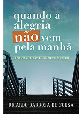 Quando a alegria não vem pela manhã