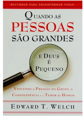 Quando As Pessoas São Grandes E Deus É Pequeno