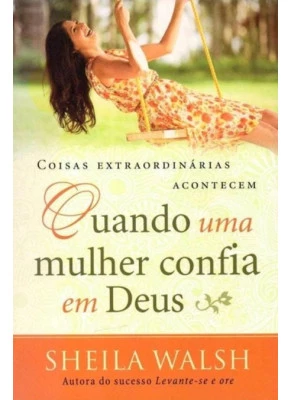Quando Uma Mulher Confia Em Deus