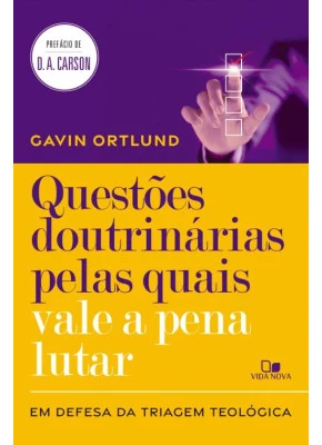 Questões Doutrinárias Pelas Quais Vale A Pena Lutar