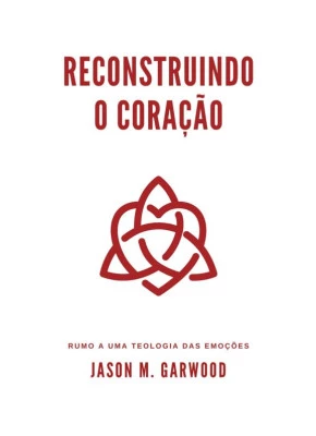 Reconstruindo o Coração