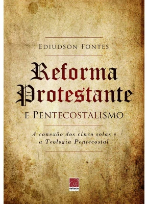 Reforma Protestante E Pentecostalismo