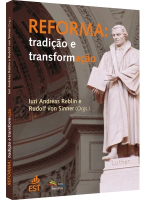 Reforma: Tradicao E Transformacao