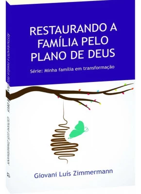 Restaurando A Família Pelo Plano De Deus