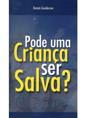Pode Uma Criança Ser Salva?