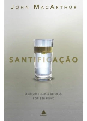 Santificação | John Macarthur
